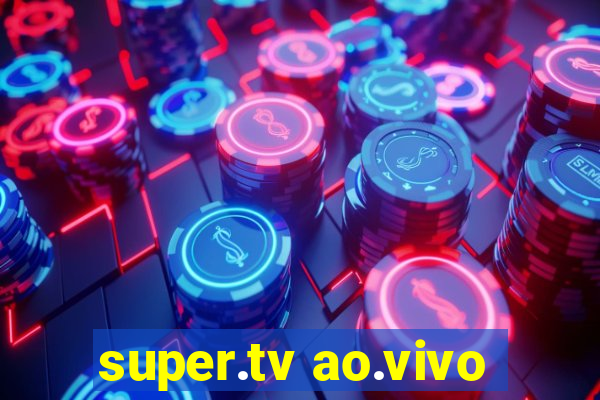 super.tv ao.vivo